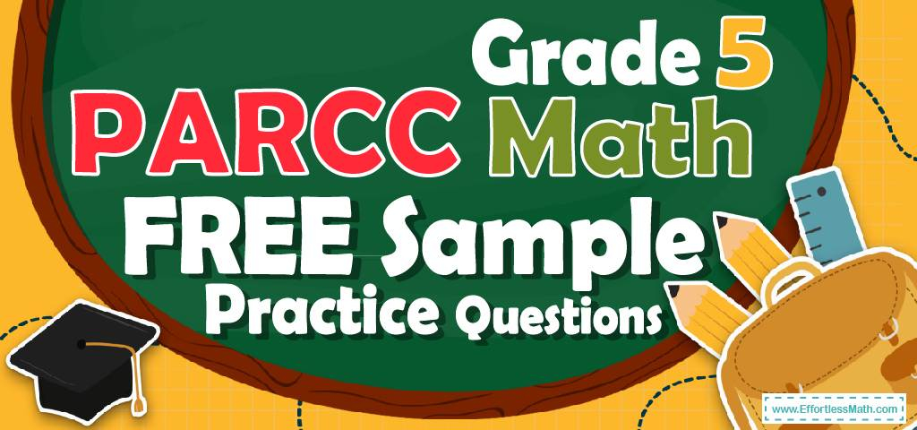 PARCC Grade 5 Math FREE Sample Practice Questions Effortless Math